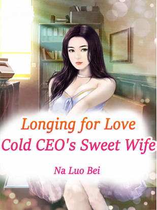 Longing for Love: Cold CEO's Sweet Wife